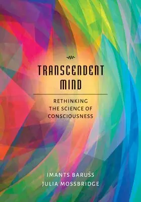 Mente trascendente: Repensar la ciencia de la conciencia - Transcendent Mind: Rethinking the Science of Consciousness