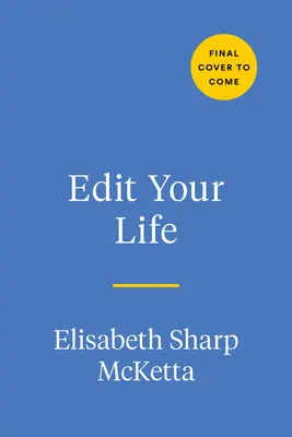 Edita tu vida: Manual para vivir con intención en un mundo desordenado - Edit Your Life: A Handbook for Living with Intention in a Messy World