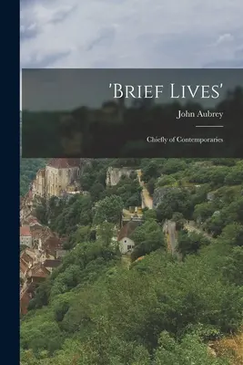 Vidas breves: Principalmente de Contemporáneos - 'Brief Lives': Chiefly of Contemporaries