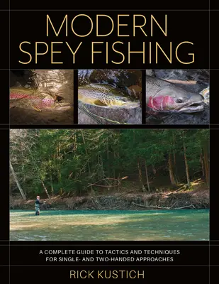 La Pesca Spey Moderna: Guía Completa de Tácticas y Técnicas para la Pesca a Una y Dos Bandas - Modern Spey Fishing: A Complete Guide to Tactics and Techniques for Single- And Two-Handed Approaches