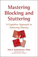 Dominar el Bloqueo y la Tartamudez: Un enfoque cognitivo para alcanzar la fluidez - Mastering Blocking and Stuttering: A Cognitive Approach to Achieving Fluency