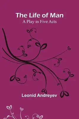 La vida del hombre: Una obra en cinco actos - The Life of Man: A Play in Five Acts