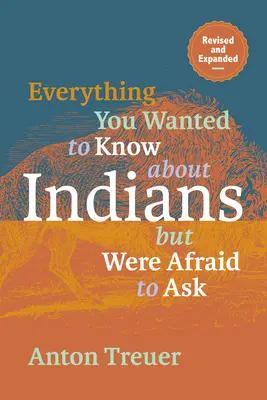 Todo lo que quería saber sobre los indios pero temía preguntar: Revisado y ampliado - Everything You Wanted to Know about Indians But Were Afraid to Ask: Revised and Expanded