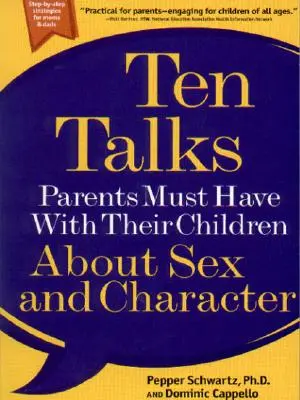 Diez conversaciones que los padres deben tener con sus hijos sobre sexo y carácter - Ten Talks Parents Must Have with Their Children about Sex and Character