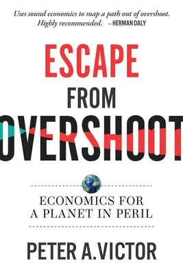 Escapar del sobregiro: Economía para un planeta en peligro - Escape from Overshoot: Economics for a Planet in Peril