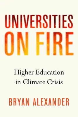 Universidades en llamas: la educación superior ante la crisis climática - Universities on Fire: Higher Education in the Climate Crisis