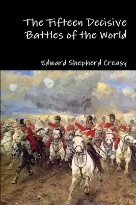 Las quince batallas decisivas del mundo - The Fifteen Decisive Battles of the World