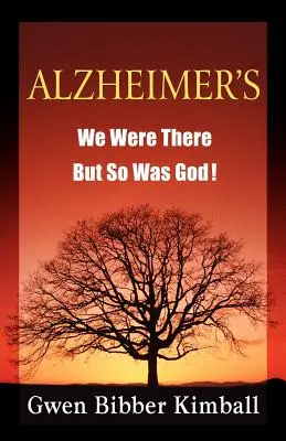 Alzheimer: Nosotros estábamos allí, ¡pero Dios también! - Alzheimer's: We Were There -- But So Was God!