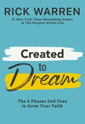 Creados para soñar: Las 6 Fases Que Dios Usa Para Hacer Crecer Tu Fe - Created to Dream: The 6 Phases God Uses to Grow Your Faith