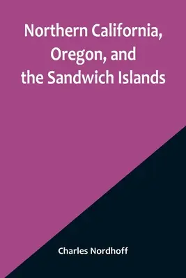 El norte de California, Oregón y las islas Sandwich - Northern California, Oregon, and the Sandwich Islands