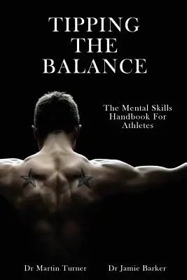 Inclinar la balanza: Manual de habilidades mentales para deportistas [Serie de psicología del deporte] - Tipping The Balance: The Mental Skills Handbook For Athletes [Sport Psychology Series]