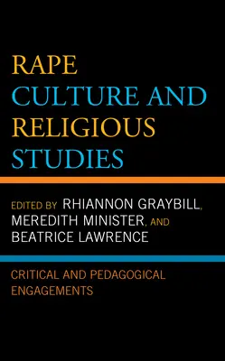 Cultura de la violación y estudios religiosos: Compromisos críticos y pedagógicos - Rape Culture and Religious Studies: Critical and Pedagogical Engagements