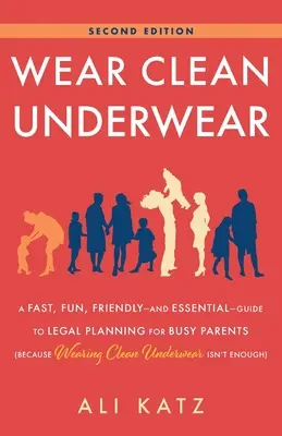 Llevar ropa interior limpia: A Fast, Fun, Friendly-and Essential-Guide to Legal Planning for Busy Parents (Because Wearing Clean Underwear Isn't En - Wear Clean Underwear: A Fast, Fun, Friendly-and Essential-Guide to Legal Planning for Busy Parents (Because Wearing Clean Underwear Isn't En