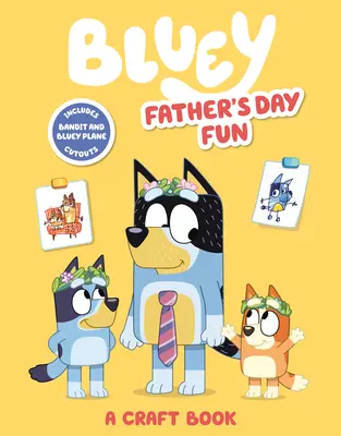 Bluey: Día del Padre: Un libro de manualidades - Bluey: Father's Day Fun: A Craft Book