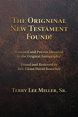 Hallado el Nuevo Testamento original ¡Restaurado y probado idéntico a los autógrafos originales! - The Original New Testament Found! Restored and Proven Identical to the Original Autographs!