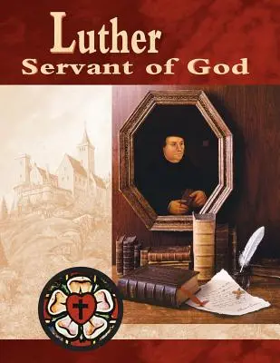 Lutero, siervo de Dios Guía del estudiante (revisada) - Luther, Servant of God Student Guide (Revised)