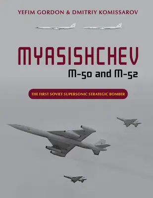 Myasishchev M-50 y M-52: El primer bombardero estratégico supersónico soviético - Myasishchev M-50 and M-52: The First Soviet Supersonic Strategic Bomber