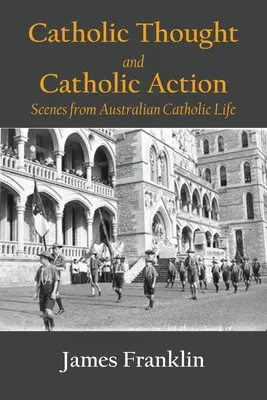 Pensamiento católico y acción católica: Escenas de la vida católica australiana - Catholic Thought and Catholic Action: Scenes from Australian Catholic Life