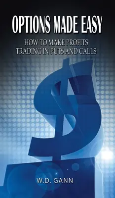 Opciones fáciles: Cómo obtener beneficios operando con opciones de venta y compra - Options Made Easy: How to Make Profits Trading in Puts and Calls