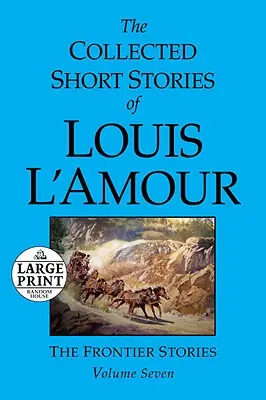 La colección de cuentos de Louis l'Amour: Volumen 7: Los cuentos de la frontera - The Collected Short Stories of Louis l'Amour: Volume 7: The Frontier Stories