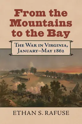 De las Montañas a la Bahía: La guerra en Virginia, enero-mayo de 1862 - From the Mountains to the Bay: The War in Virginia, January-May 1862