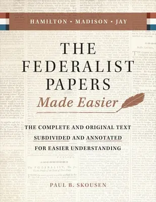 Los Documentos Federalistas más fáciles de leer: La esencia y el significado de la Constitución de Estados Unidos - The Federalist Papers Made Easier: The Substance and Meaning of the United States Constitution