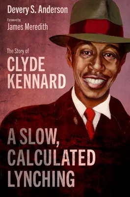 Un linchamiento lento y calculado: la historia de Clyde Kennard - A Slow, Calculated Lynching: The Story of Clyde Kennard