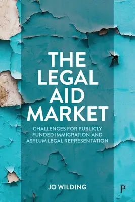 El mercado de la asistencia jurídica: Desafíos para la representación legal en materia de inmigración y asilo financiada con fondos públicos - The Legal Aid Market: Challenges for Publicly Funded Immigration and Asylum Legal Representation