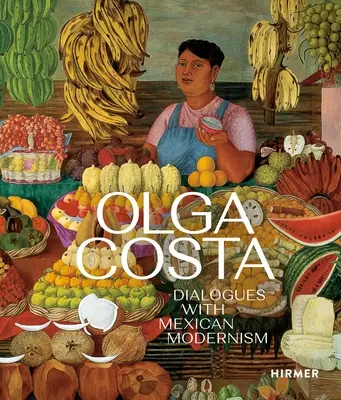 Olga Costa: Diálogos con el modernismo mexicano - Olga Costa: Dialogues with Mexican Modernism