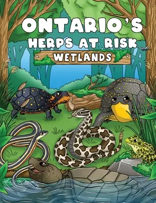 Ontario's Herps At Risk Humedales - Ontario's Herps At Risk Wetlands