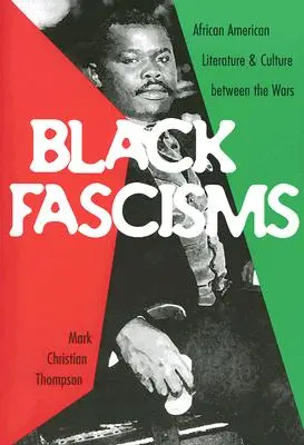 Fascismos negros: Literatura y cultura afroamericanas de entreguerras - Black Fascisms: African American Literature and Culture Between the Wars