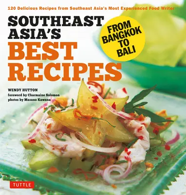 Las mejores recetas del sudeste asiático: De Bangkok a Bali [Libro de cocina del sudeste asiático, 121 recetas] - Southeast Asia's Best Recipes: From Bangkok to Bali [Southeast Asian Cookbook, 121 Recipes]