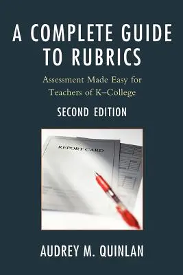 Guía completa de rúbricas: Evaluación fácil para profesores de primaria y secundaria - A Complete Guide to Rubrics: Assessment Made Easy for Teachers, K-College