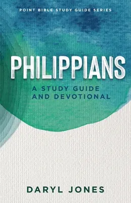 Filipenses: Guía de estudio y devocional - Philippians: A Study Guide and Devotional