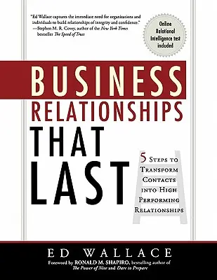 Relaciones comerciales que perduran: 5 pasos para transformar los contactos en relaciones de alto rendimiento - Business Relationships That Last: 5 Steps to Transform Contacts into High Performing Relationships