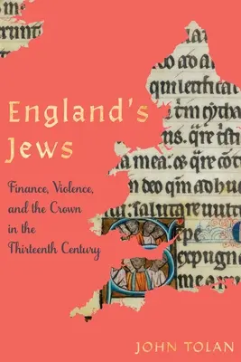 Los judíos de Inglaterra: Finanzas, violencia y la Corona en el siglo XIII - England's Jews: Finance, Violence, and the Crown in the Thirteenth Century