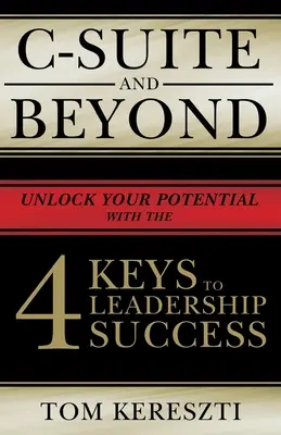 C-Suite y más allá: Las 4 claves del éxito en el liderazgo - C-Suite and Beyond: The 4 Keys to Leadership Success