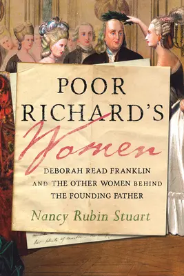 Las mujeres del pobre Ricardo: Deborah Read Franklin y las otras mujeres detrás del padre fundador - Poor Richard's Women: Deborah Read Franklin and the Other Women Behind the Founding Father