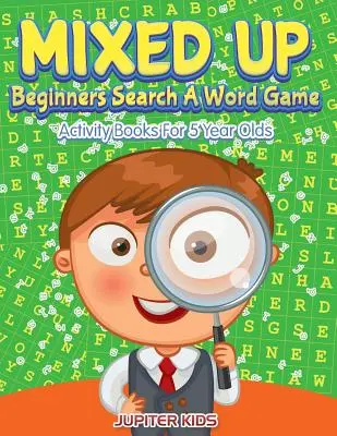 Mixed Up - Juego de buscar palabras para principiantes: Libros de actividades para niños de 5 años - Mixed Up - Beginners Search A Word Game: Activity Books For 5 Year Olds