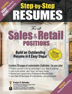 RESUMENES PASO A PASO Para todos los puestos de Ventas y Retail: Construya un currículum excepcional en 6 sencillos pasos. - STEP-BY-STEP RESUMES For all Sales & Retail Positions: Build an Outstanding Resume in 6 Easy Steps!