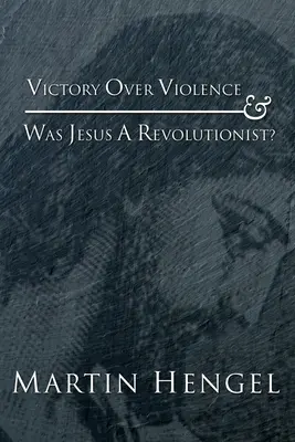 La victoria sobre la violencia y ¿Fue Jesús un revolucionario? - Victory Over Violence and Was Jesus a Revolutionist?