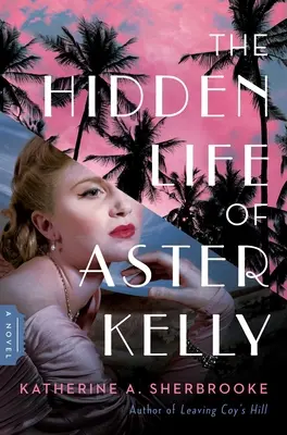 La vida oculta de Aster Kelly - The Hidden Life of Aster Kelly