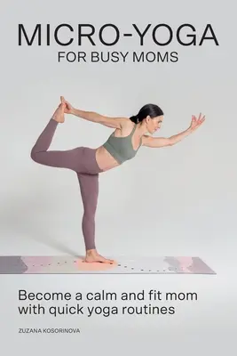 Micro-Yoga para madres ocupadas - Micro-Yoga for Busy Moms