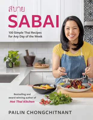 Sabai: 100 sencillas recetas tailandesas para cualquier día de la semana - Sabai: 100 Simple Thai Recipes for Any Day of the Week