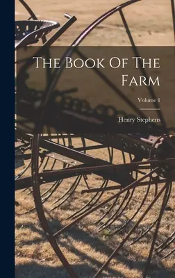 El libro de la granja; Volumen 1 - The Book Of The Farm; Volume 1