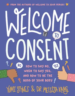 Bienvenido al consentimiento: Cómo decir no, cuándo decir sí y cómo ser el jefe de tu cuerpo. - Welcome to Consent: How to Say No, When to Say Yes, and How to Be the Boss of Your Body