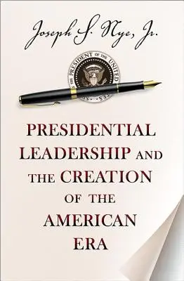 El liderazgo presidencial y la creación de la era americana - Presidential Leadership and the Creation of the American Era