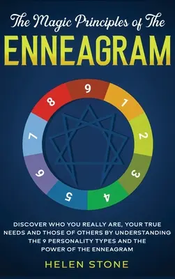 Los Principios Mágicos del Eneagrama: Descubre Quién Eres Realmente, Tus Verdaderas Necesidades y Las de los Demás Comprendiendo los 9 Tipos de Personalidad y T - The Magic Principles of The Enneagram: Discover Who You Really Are, Your True Needs and Those of Others by Understanding the 9 Personality Types and T