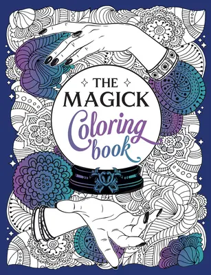 El Libro de Magia para Colorear: Un viaje fascinante de color y creatividad - The Magick Coloring Book: A Spellbinding Journey of Color and Creativity