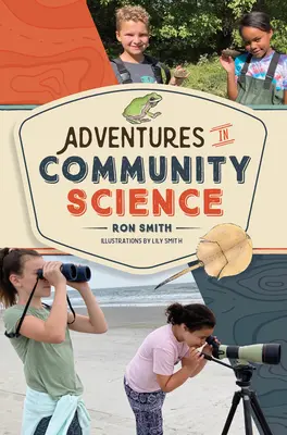 Aventuras en la ciencia comunitaria: Notas del terreno y guía práctica para salvar especies y proteger la biodiversidad - Adventures in Community Science: Notes from the Field and a How-To Guide for Saving Species and Protecting Biodiversity